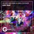 Richard Grey & Tom Silver feat. Dead As Disko - Like That (Original Mix)